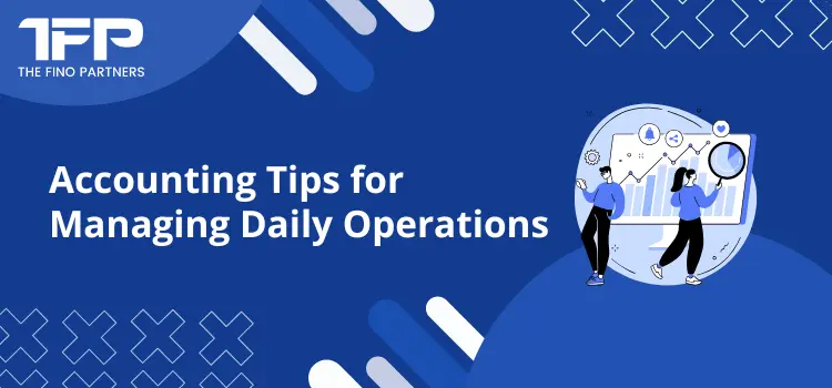 Accounting Tips for Managing Daily Operations